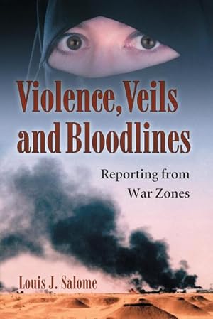 Bild des Verkufers fr Violence, Veils and Bloodlines : Reporting from War Zones zum Verkauf von AHA-BUCH GmbH