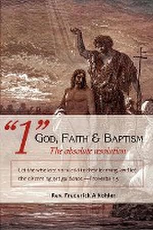 Seller image for 1" God, Faith & Baptism-The absolute resolution : Let the wise listen and add to their learning, and let the discerning get guidance.-Proverbs 1:5 for sale by AHA-BUCH GmbH