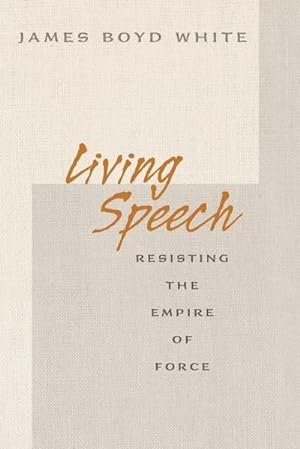 Immagine del venditore per Living Speech : Resisting the Empire of Force venduto da AHA-BUCH GmbH