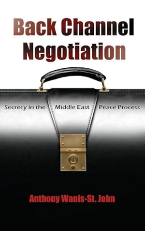 Seller image for Back Channel Negotiation : Secrecy in the Middle East Peace Process for sale by AHA-BUCH GmbH