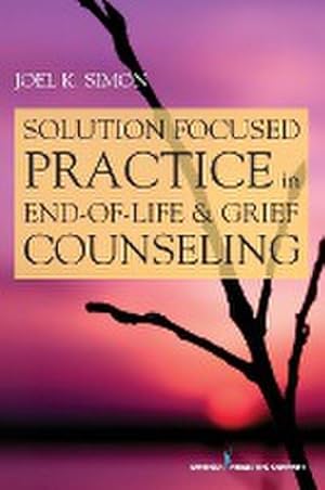 Bild des Verkufers fr Solution Focused Practice in End-Of-Life and Grief Counseling zum Verkauf von AHA-BUCH GmbH