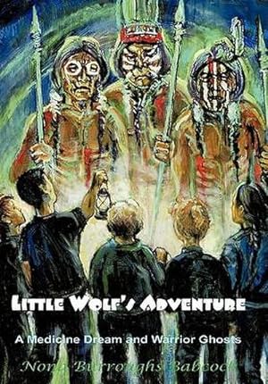 Immagine del venditore per Little Wolf's Adventure : A Medicine Dream and Warrior Ghosts venduto da AHA-BUCH GmbH
