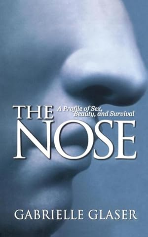 Immagine del venditore per The Nose : A Profile of Sex, Beauty, and Survival venduto da AHA-BUCH GmbH