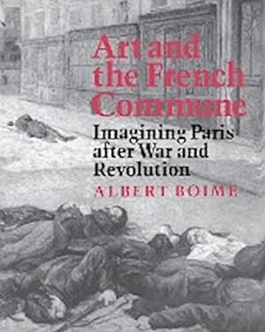 Image du vendeur pour Art and the French Commune : Imagining Paris after War and Revolution mis en vente par AHA-BUCH GmbH