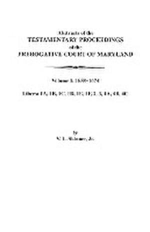 Bild des Verkufers fr Abstracts of the Testamentary Proceedings of the Prerogative Court of Maryland. Volume I : 1658-1674 zum Verkauf von AHA-BUCH GmbH