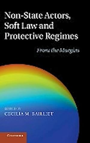 Bild des Verkufers fr Non-State Actors, Soft Law and Protective Regimes : From the Margins zum Verkauf von AHA-BUCH GmbH