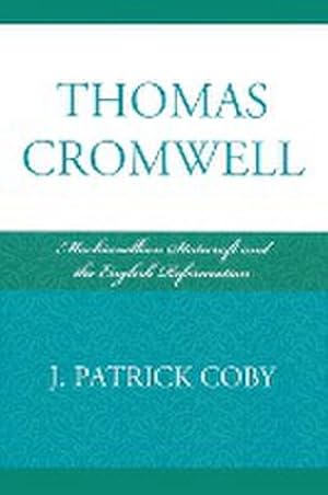 Seller image for Thomas Cromwell : Machiavellian Statecraft and the English Reformation for sale by AHA-BUCH GmbH