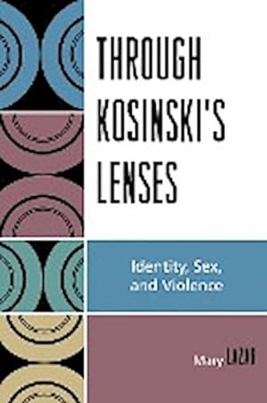 Seller image for Through Kosinski's Lenses : Identity, Sex, and Violence for sale by AHA-BUCH GmbH
