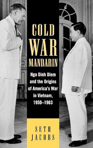 Seller image for Cold War Mandarin : Ngo Dinh Diem and the Origins of America's War in Vietnam, 1950-1963 for sale by AHA-BUCH GmbH