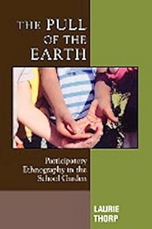Image du vendeur pour The Pull of the Earth : Participatory Ethnography in the School Garden mis en vente par AHA-BUCH GmbH