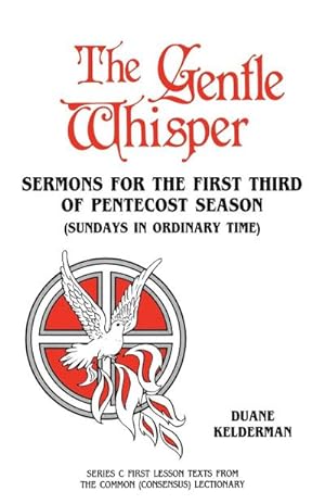 Imagen del vendedor de The Gentle Whisper : Sermons For The First Third Of Pentecost Season (Sundays In Ordinary Time) Series C First Lesson Texts From The Common (Consensus) Lectionary a la venta por AHA-BUCH GmbH