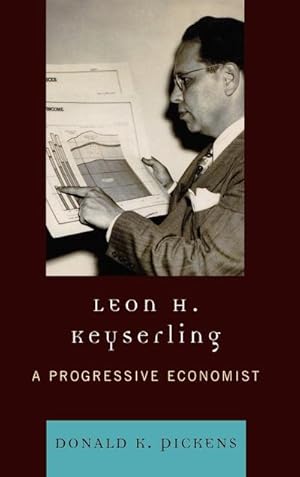 Image du vendeur pour Leon H. Keyserling : A Progressive Economist mis en vente par AHA-BUCH GmbH