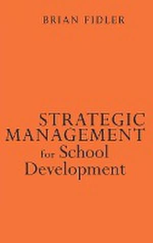 Imagen del vendedor de Strategic Management for School Development : Leading Your School's Improvement Strategy a la venta por AHA-BUCH GmbH