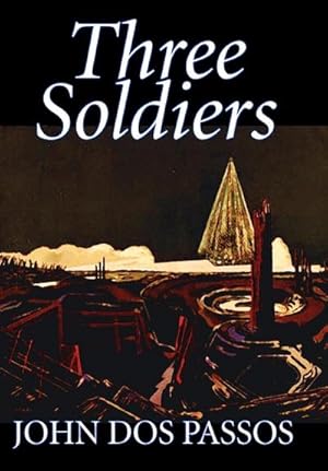 Image du vendeur pour Three Soldiers by John Dos Passos, Fiction, Classics, Literary, War & Military mis en vente par AHA-BUCH GmbH