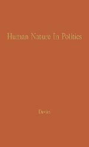 Imagen del vendedor de Human Nature in Politics : The Dynamics of Political Behavior a la venta por AHA-BUCH GmbH