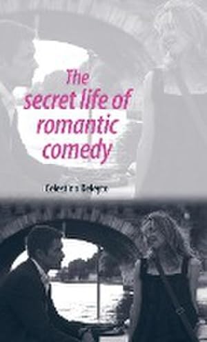 Imagen del vendedor de The secret life of romantic comedy a la venta por AHA-BUCH GmbH