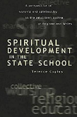 Seller image for Spiritual Development in the State School : A Perspective on Worship and Spirituality in the Education System of England and Wales for sale by AHA-BUCH GmbH