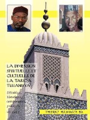 Seller image for La Dimension Spirituelle Et Cultuelle de La Tariqa Tijjaniyya : Definition, Historique, Composantes, Pratiques, . for sale by AHA-BUCH GmbH