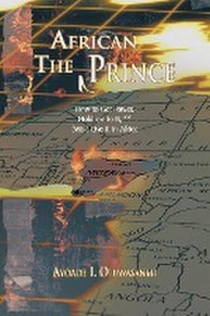 Image du vendeur pour The African Prince : How to Get Power, Hold on to It, and (MIS-) Use It in Africa mis en vente par AHA-BUCH GmbH