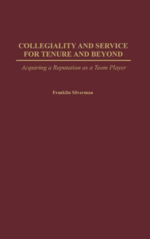 Imagen del vendedor de Collegiality and Service for Tenure and Beyond : Acquiring a Reputation as a Team Player a la venta por AHA-BUCH GmbH