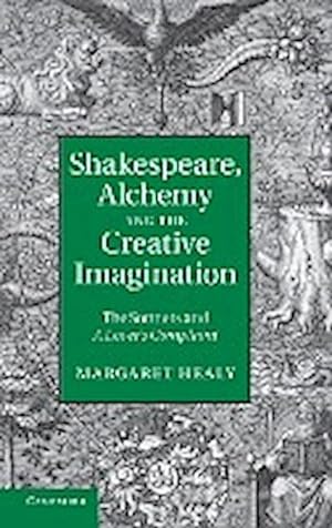Seller image for Shakespeare, Alchemy and the Creative Imagination : The Sonnets and a Lover's Complaint for sale by AHA-BUCH GmbH