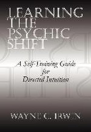 Bild des Verk�ufers f�r Learning The Psychic Shift : A Self-Training Guide for Directed Intuition zum Verkauf von AHA-BUCH GmbH