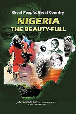 Immagine del venditore per Great People, Great Country, Nigeria the Beautiful : East or West, Home Is the Best. venduto da AHA-BUCH GmbH