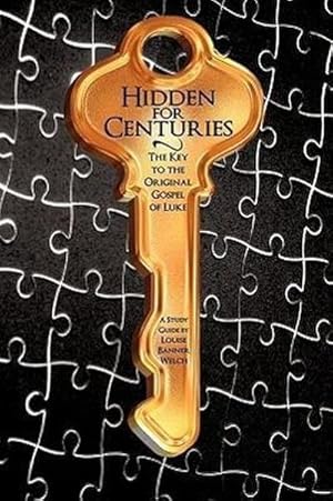 Seller image for Hidden for Centuries : The Key to the Original Gospel of Luke for sale by AHA-BUCH GmbH