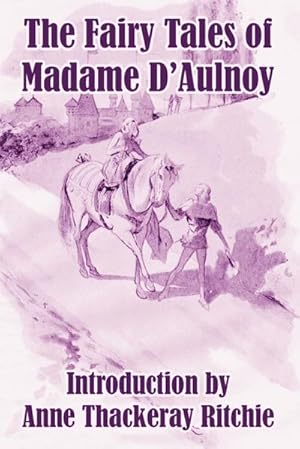 Image du vendeur pour The Fairy Tales of Madame D'Aulnoy mis en vente par AHA-BUCH GmbH