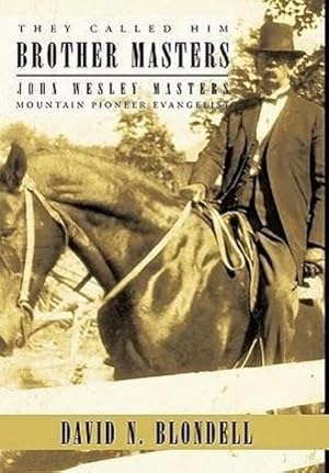 Seller image for They Called Him Brother Masters : John Wesley Masters, Mountain Pioneer Evangelist for sale by AHA-BUCH GmbH