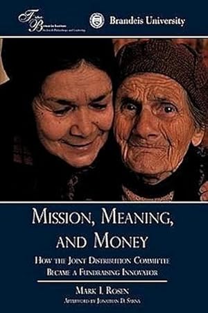 Image du vendeur pour Mission, Meaning, and Money : : How the Joint Distribution Committee Became a Fundraising Innovator mis en vente par AHA-BUCH GmbH
