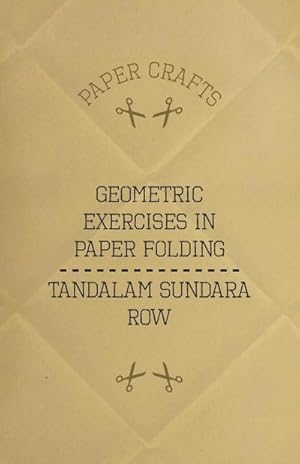 Seller image for T. Sundara Row's Geometric Exercises In Paper Folding for sale by AHA-BUCH GmbH