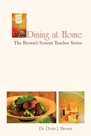 Imagen del vendedor de Dining at Home : The Brown's System Teaches Series a la venta por AHA-BUCH GmbH