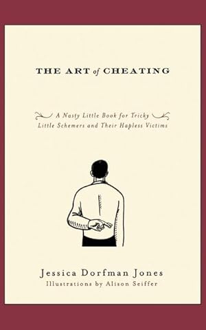 Image du vendeur pour The Art of Cheating : A Nasty Little Book for Tricky Little Schemers and Their Hapless Victims mis en vente par AHA-BUCH GmbH