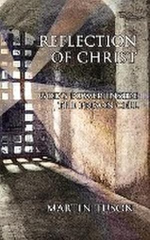 Seller image for Reflection of Christ : God's Power Inside the Prison Cell for sale by AHA-BUCH GmbH