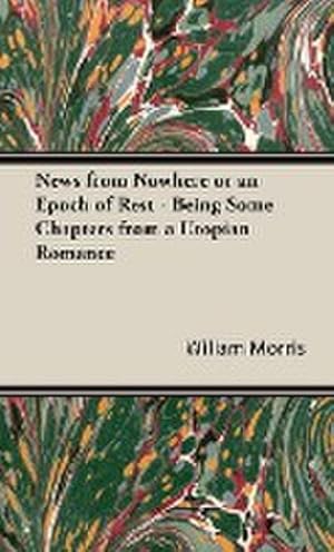 Seller image for News from Nowhere or an Epoch of Rest - Being Some Chapters from a Utopian Romance for sale by AHA-BUCH GmbH