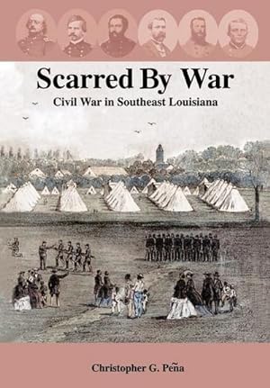Bild des Verkufers fr Scarred by War : Civil War in Southeast Louisiana zum Verkauf von AHA-BUCH GmbH