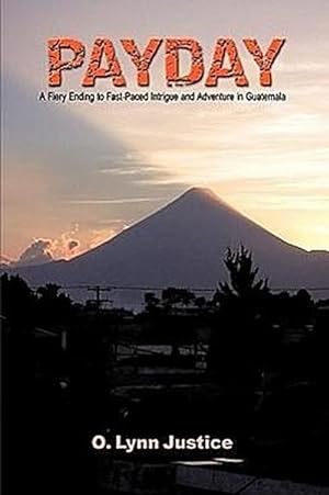 Bild des Verkufers fr Payday : A Fiery Ending to Fast-Paced Intrigue and Adventure in Guatemala zum Verkauf von AHA-BUCH GmbH