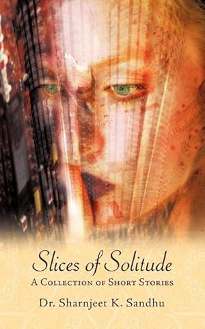 Imagen del vendedor de Slices of Solitude : A Collection of Short Stories a la venta por AHA-BUCH GmbH