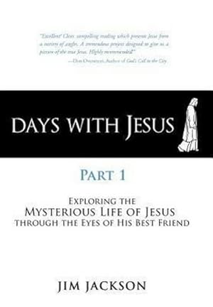 Seller image for Days with Jesus Part 1 : Exploring the Mysterious Life of Jesus Through the Eyes of His Best Friend for sale by AHA-BUCH GmbH