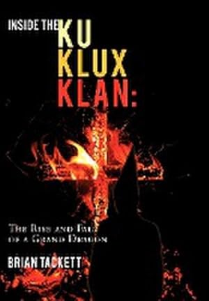 Immagine del venditore per Inside the Ku Klux Klan : The Rise and Fall of a Grand Dragon venduto da AHA-BUCH GmbH