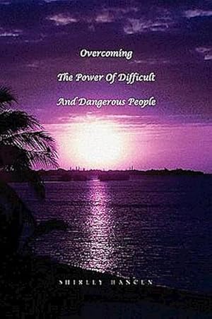 Seller image for Overcoming The Power Of Difficult And Dangerous People for sale by AHA-BUCH GmbH