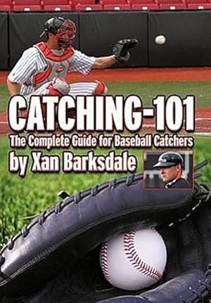 Bild des Verkufers fr Catching-101 : The Complete Guide for Baseball Catchers zum Verkauf von AHA-BUCH GmbH
