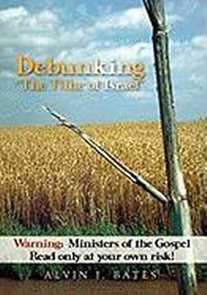 Seller image for Debunking "The Tithe of Israel" : Warning: Ministers of the Gospel Read only at your own risk! for sale by AHA-BUCH GmbH