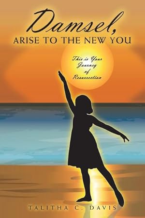 Immagine del venditore per Damsel, Arise to the New You : This Is Your Journey of Resurrection venduto da AHA-BUCH GmbH