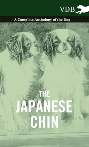 Seller image for The Japanese Chin - A Complete Anthology of the Dog for sale by AHA-BUCH GmbH