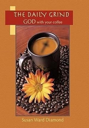 Immagine del venditore per The Daily Grind : GOD with Your Coffee venduto da AHA-BUCH GmbH