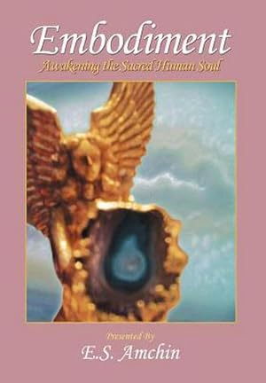 Imagen del vendedor de EMBODIMENT : Awakening the Sacred Human Soul a la venta por AHA-BUCH GmbH