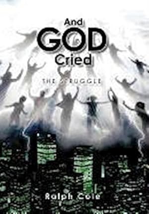 Imagen del vendedor de And God Cried : The Struggle a la venta por AHA-BUCH GmbH