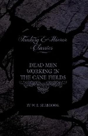 Seller image for Dead Men Working in the Cane Fields (Fantasy and Horror Classics) for sale by AHA-BUCH GmbH